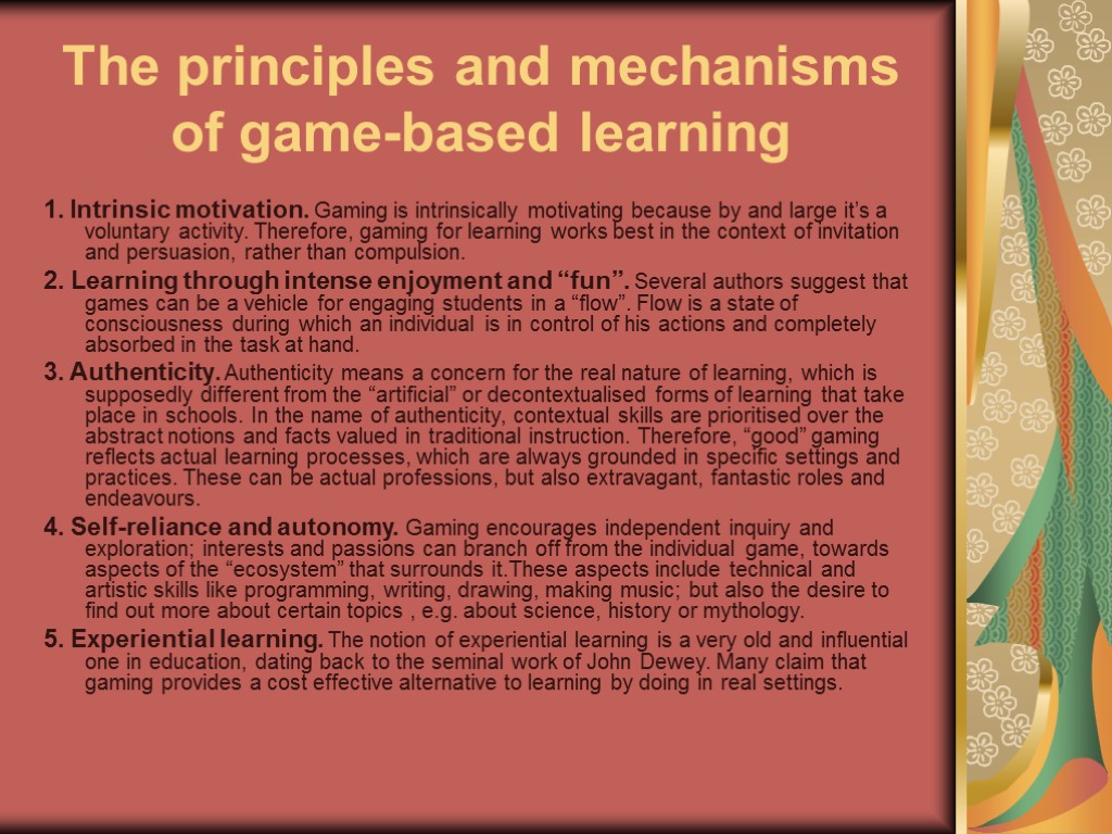 The principles and mechanisms of game-based learning 1. Intrinsic motivation. Gaming is intrinsically motivating
